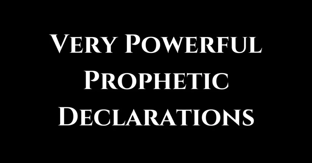 Very Powerful Prophetic Declarations