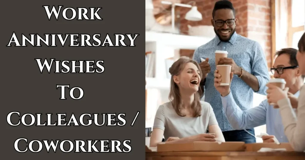 Work Anniversary Wishes To Colleagues / Coworkers