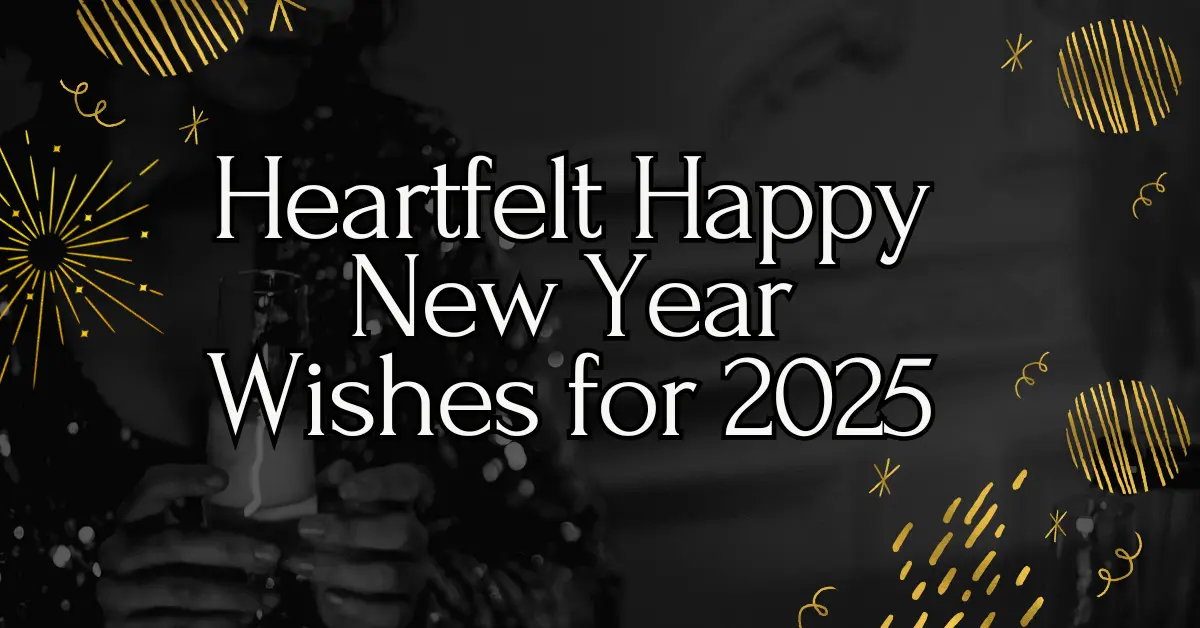 Heartfelt Happy New Year Wishes for 2025