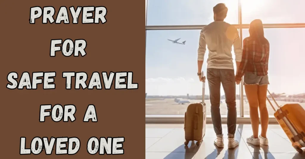 Prayer For Safe Travel For A Loved One