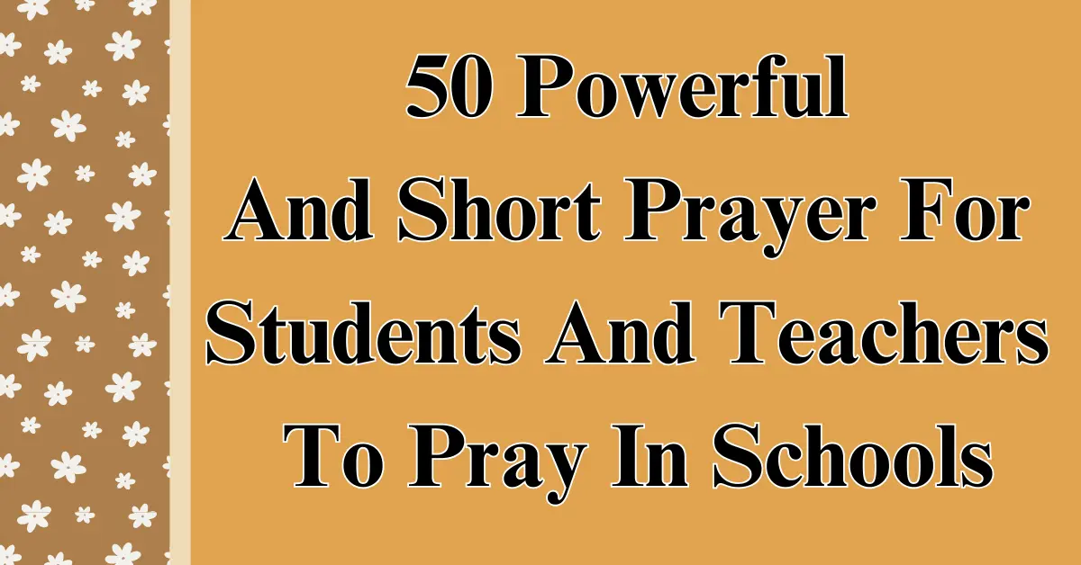 50 Powerful And Short Prayer For Students And Teachers To Pray In Schools