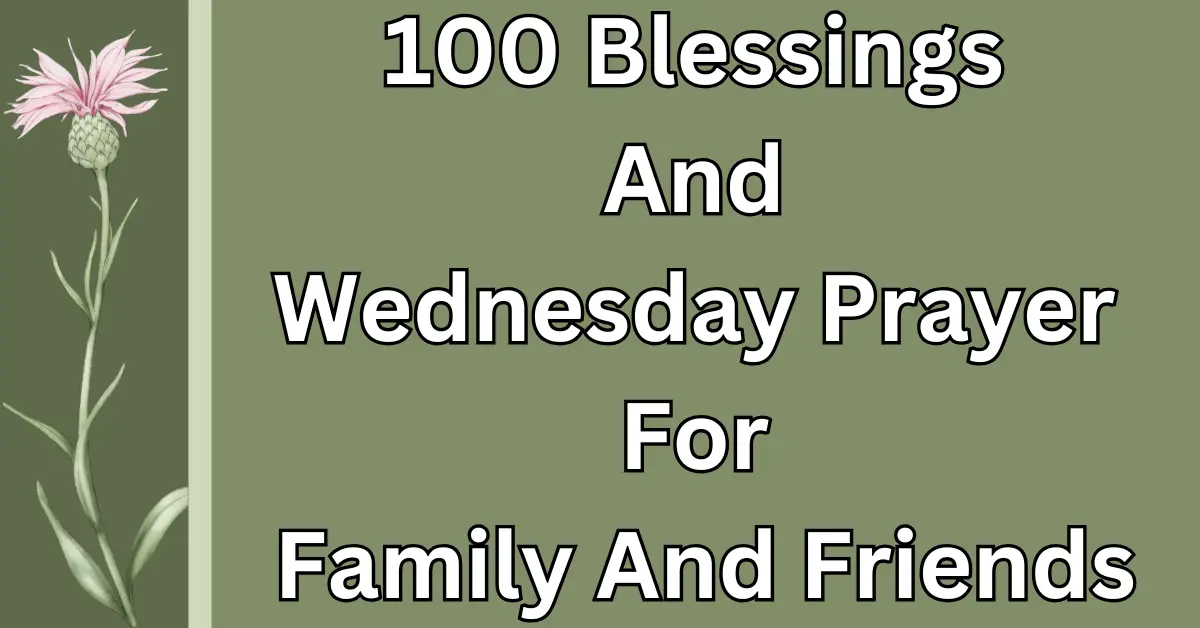 100 Blessings And Wednesday Prayer For Family And Friends