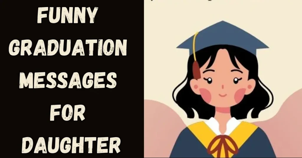 Funny Graduation Messages For Daughter