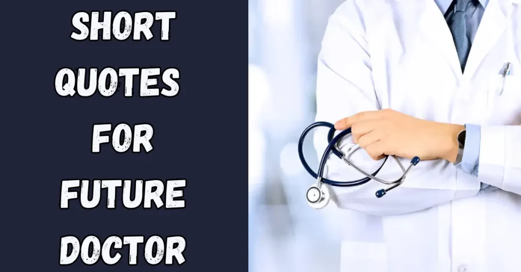 Future Doctor Short Quotes