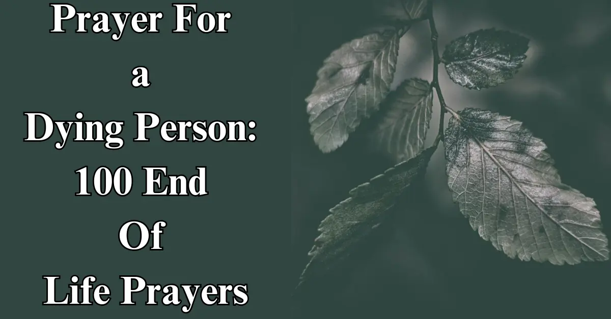 Prayer For a Dying Person: 100 End Of Life Prayers