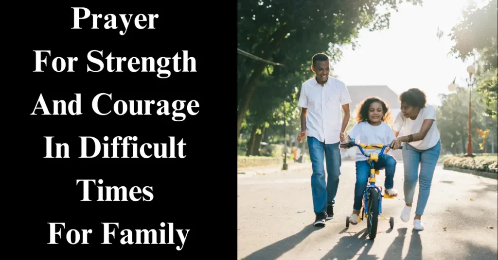 Short Prayer For Strength And Courage In Difficult Times For Family