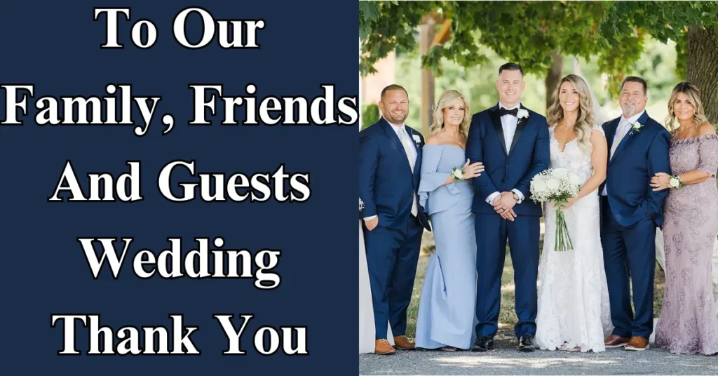 To Our Family, Friends And Guests Wedding Thank You