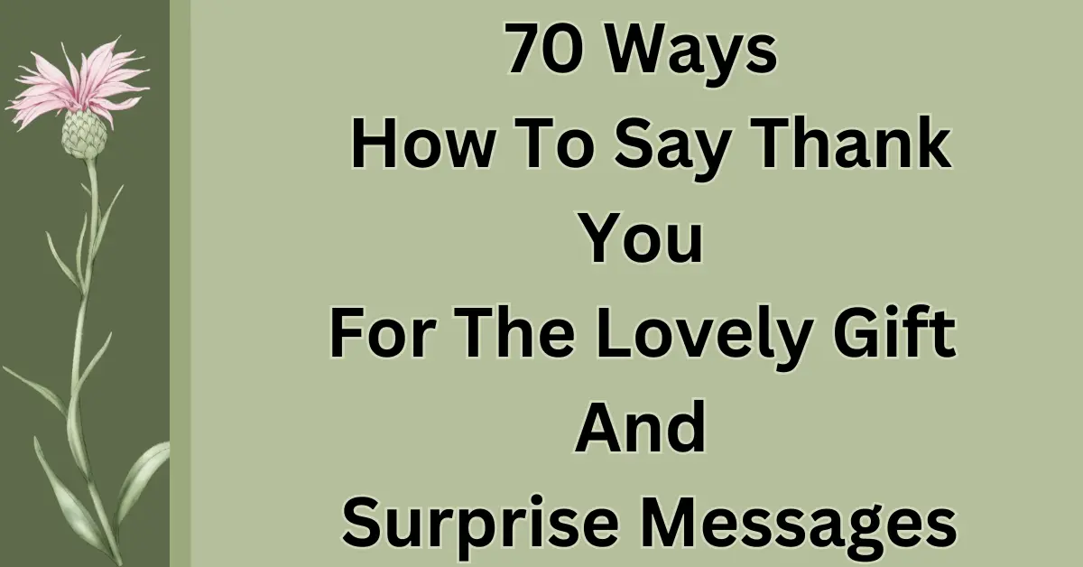 70 How To Say Thank You For The Lovely Gift And Surprise Messages