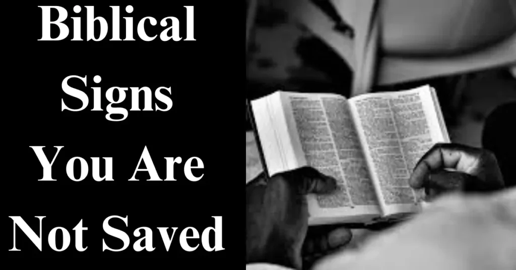 10 Biblical Signs You Are Not Saved Genuinely: With Bible References