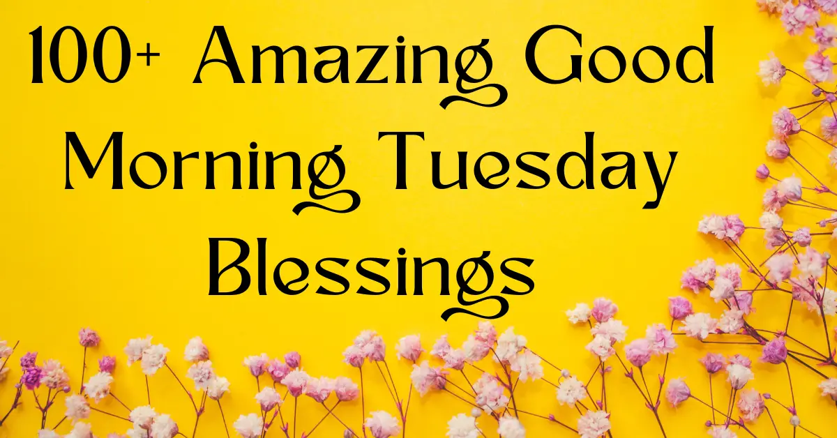 100+ Amazing Good Morning Tuesday Blessings