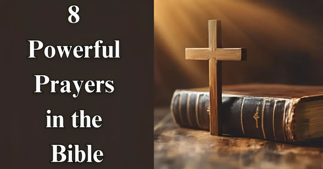 8 Powerful Prayers in the Bible