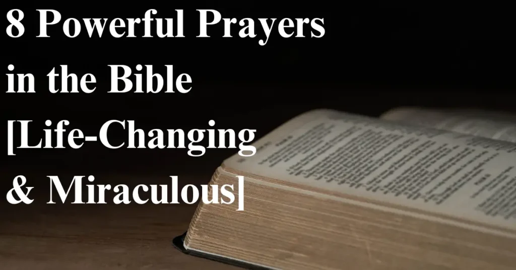 8 Powerful Prayers in the Bible [Life-Changing & Miraculous]