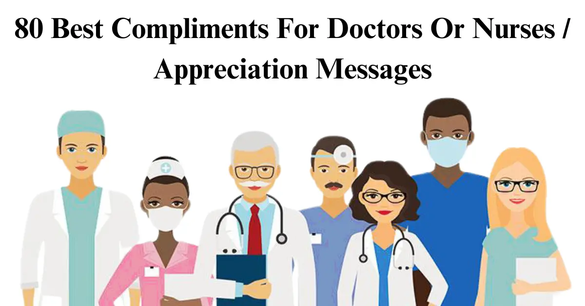 80 Best Compliments For Doctors Or Nurses / Appreciation Messages