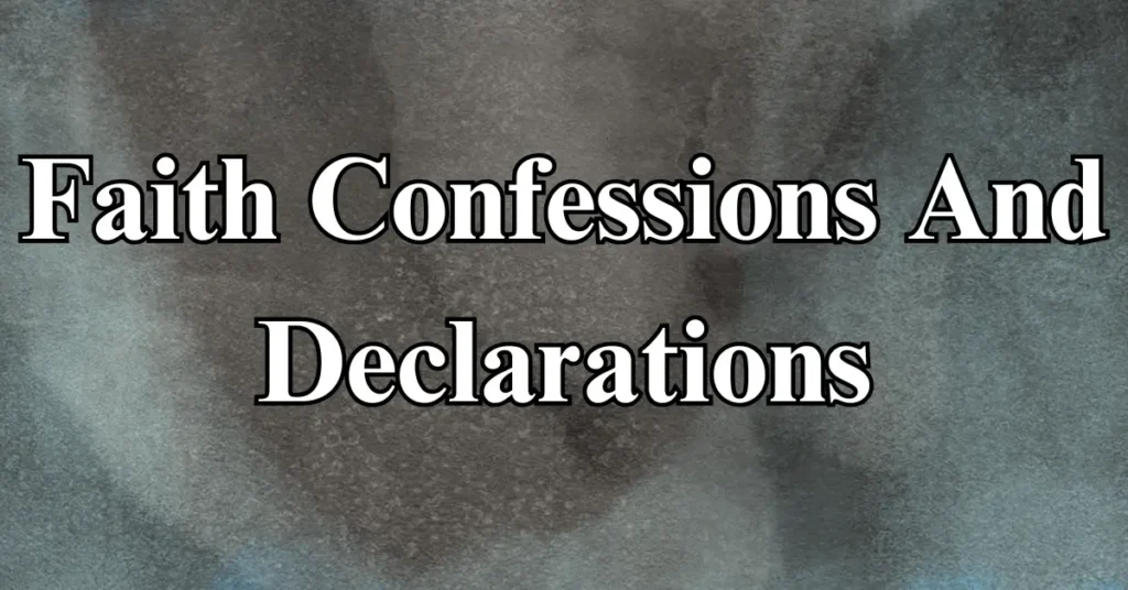 Faith Confessions And Declarations