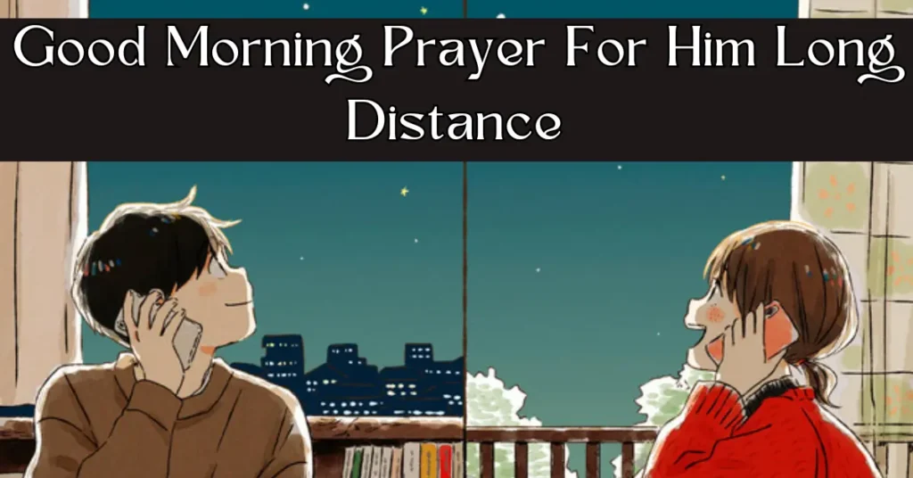 Good Morning Prayer For Him Long Distance