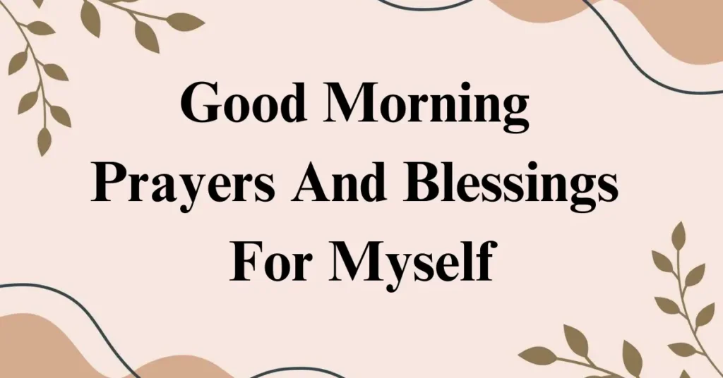 Good Morning
Prayers And Blessings
For Myself