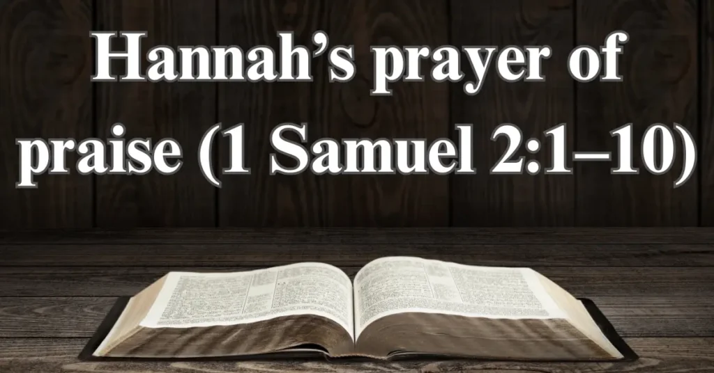 Hannah’s prayer of praise (1 Samuel 2:1–10)