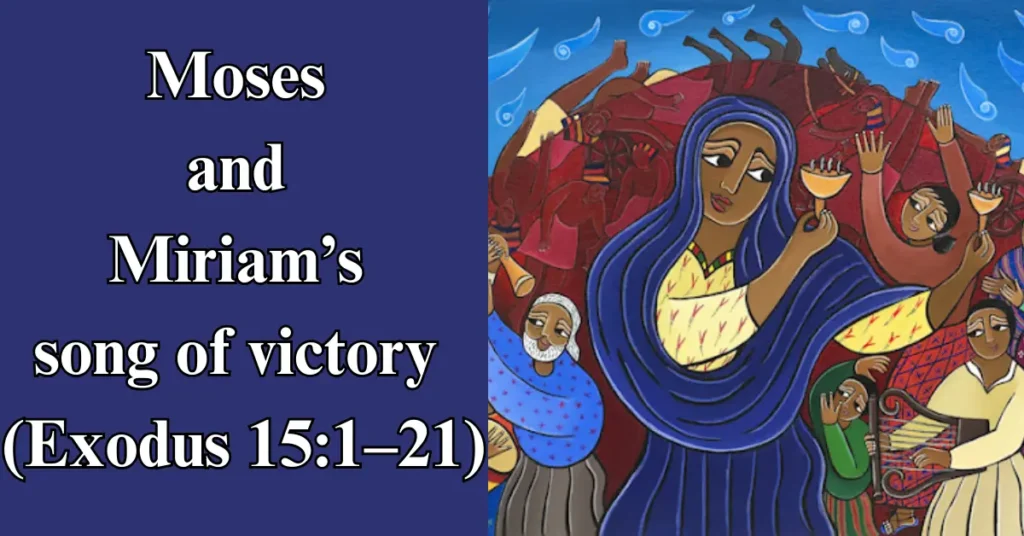 Moses and Miriam’s song of victory (Exodus 15:1–21)