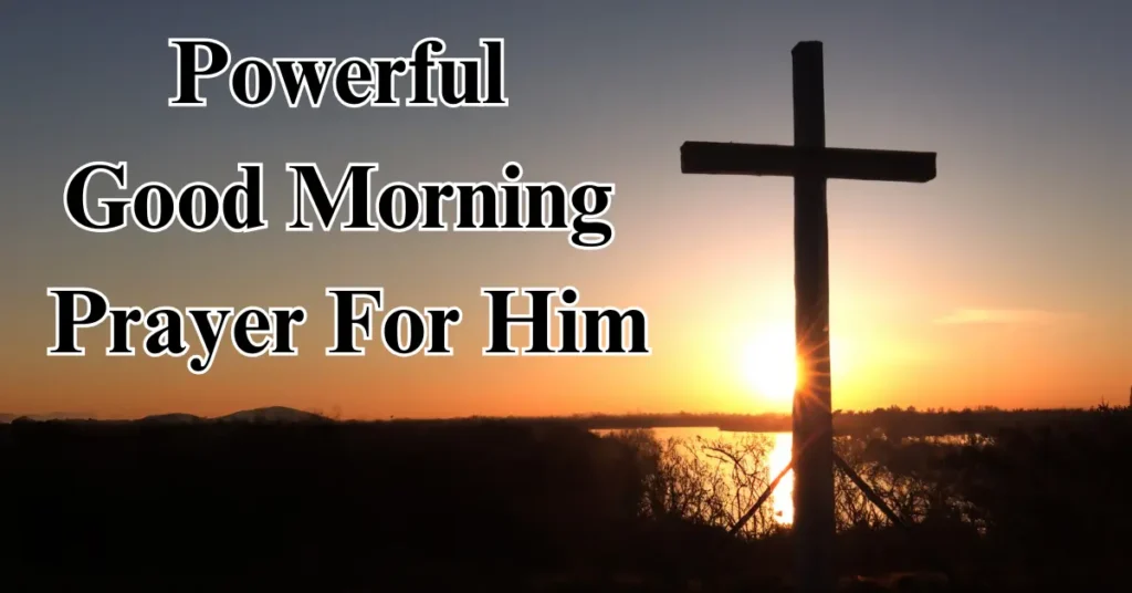 Powerful Good Morning Prayer For Him