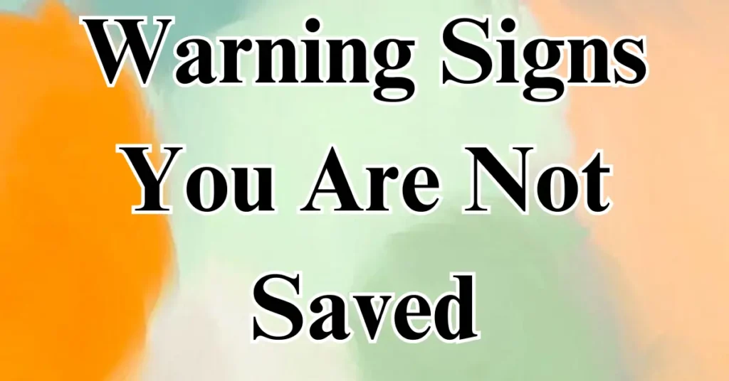 Warning Signs You Are Not Saved