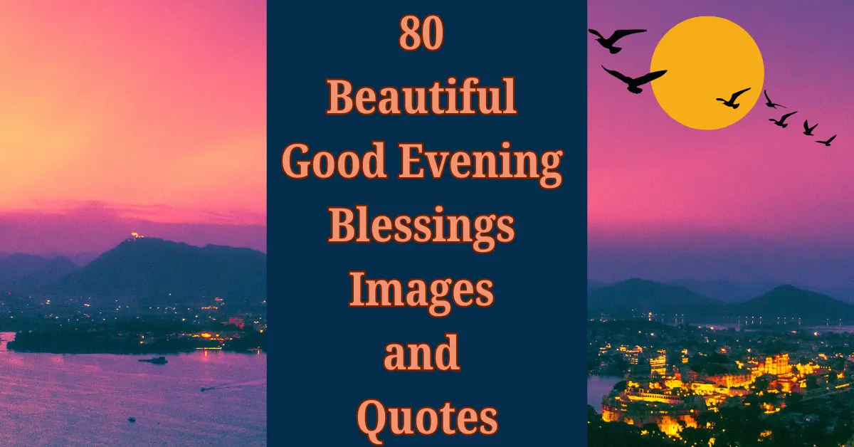 80 Beautiful Good Evening Blessings Images and Quotes