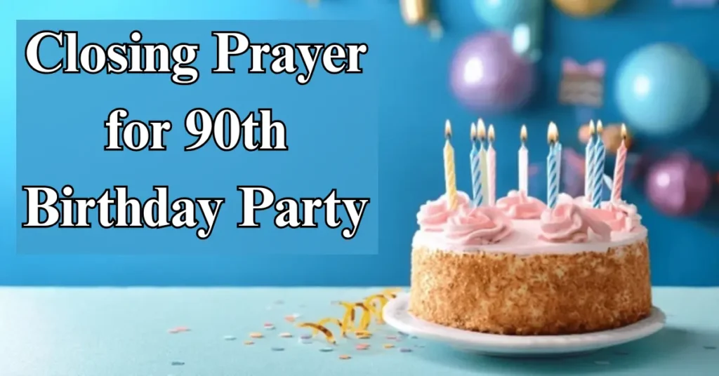 Closing Prayer for 90th Birthday Party