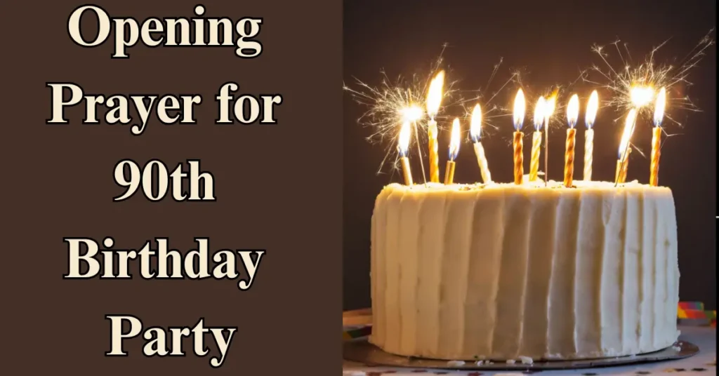 Opening Prayer for 90th Birthday Party