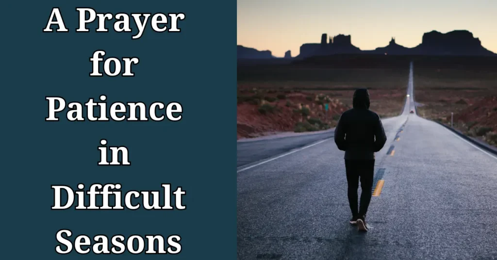 A Prayer for Patience in Difficult Seasons
