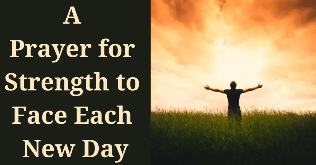 A Prayer for Strength to Face Each New Day